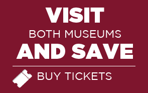 Visit both museums and save! Buy tickets